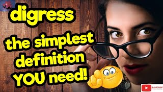 DIGRESS. The simplest definition YOU need!! #tellsvidetionary™