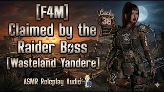 [F4M] Claimed by the Raider Boss [Wasteland Yandere]