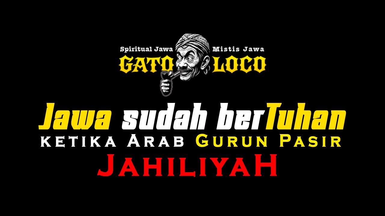 JAWA Sudah berTUHAN ‼️ ketika Arab Gurun Pasir JAHILIYAH ‼️ #wejangan #mistis #gatoloco