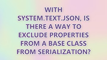 With System.Text.Json, is there a way to EXCLUDE properties from a BASE class from serialization?