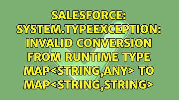 System.TypeException: Invalid conversion from runtime type Map＜String,ANY＞ to Map＜String,String＞