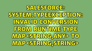 System.TypeException: Invalid conversion from runtime type Map＜String,ANY＞ to Map＜String,String＞