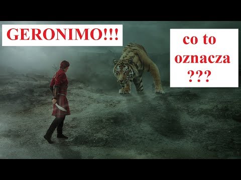 GERONIMO - co oznacza ten OKRZYK?