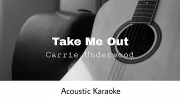 Carrie Underwood - Take Me Out (Acoustic Karaoke)