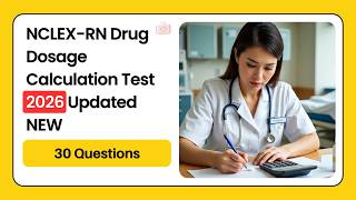 NCLEX-RN Drug Dosage Calculation Test 2026 | NEW 30 Questions Answers