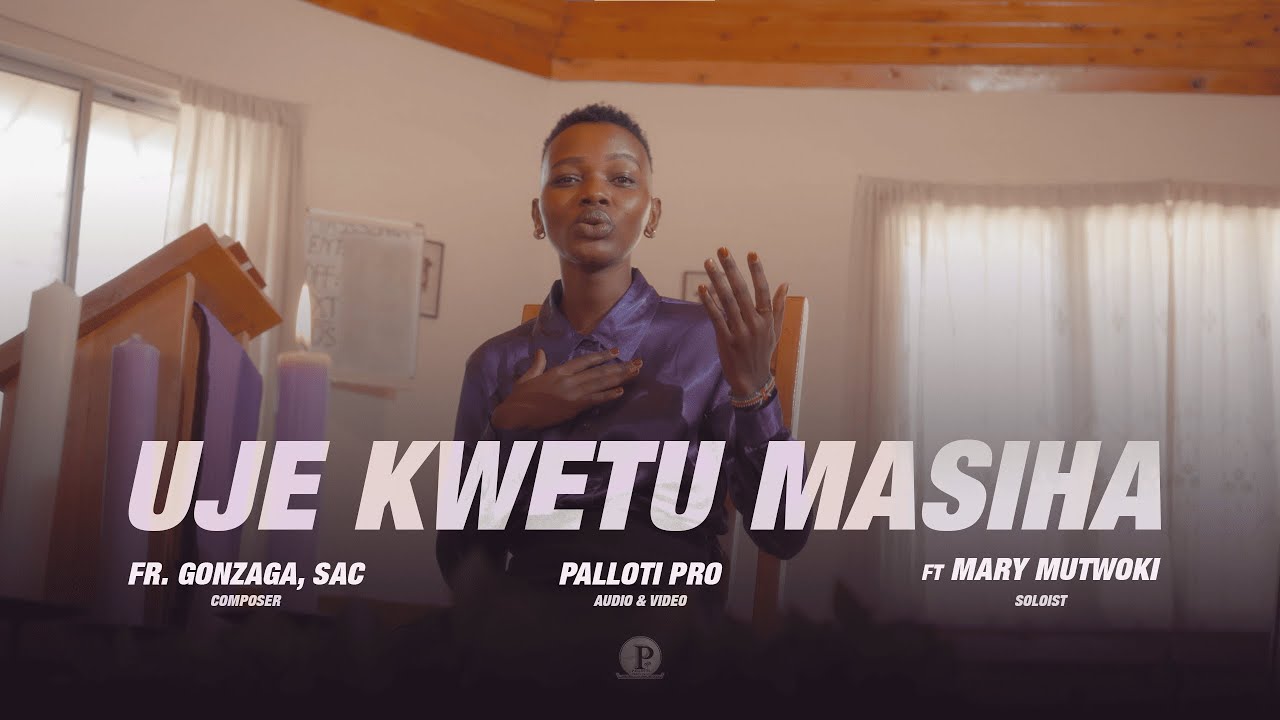 UJE KWETU MASIHA-Pallotti Pro Ft. Mary Mutwoki