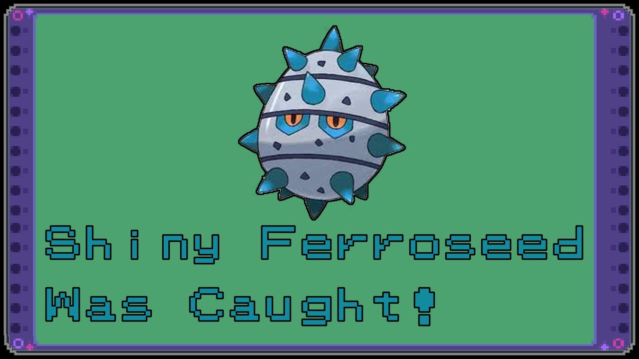 Shiny Ferroseed Catch!