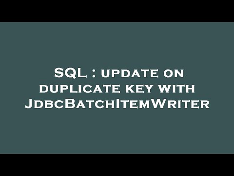SQL : update on duplicate key with JdbcBatchItemWriter