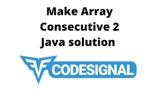 Codesignal Make Array Consecutive 2 problem | Java Solution | Arabic