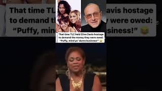 That time TLC held Clive Davis hostage.