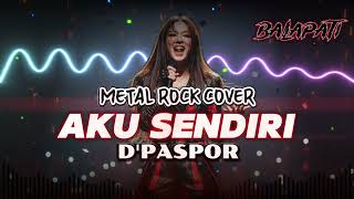 Download Lagu METAL ROCK D'PASPOR - AKU SENDIRI BY BALAPATI MP3