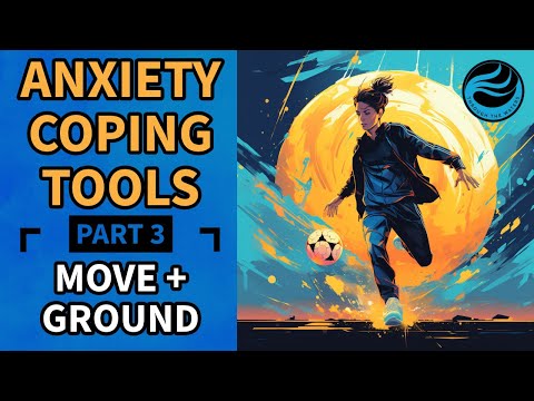 The Best Anxiety Coping Tools: Move & Ground
