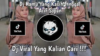 DJ KAMU YANG KASIH TINGGAL BY ARIF SOPAN l DJ NGANA KASIH TINGGAL BANG DIKA BY ARIF SOPAN !