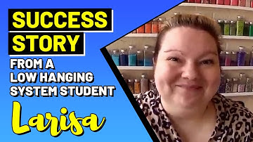 Success story from a Low Hanging System Student - Larisa