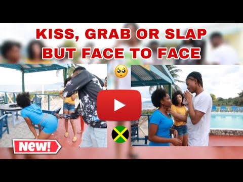 KISS, GRAB OR SLAP BUT FACE TO FACE !