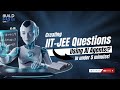 Simplify IIT-JEE Prep: Use AI Agents to Generate Perfect Questions!