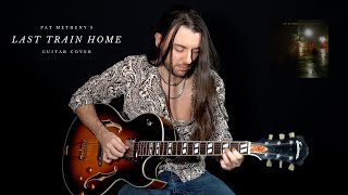 Last Train Home (no Sitar version) - Pat Metheny Guitar Cover