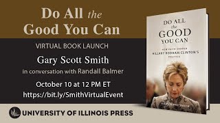DO ALL THE GOOD YOU CAN Virtual Event: Gary Scott Smith in Conversation with Randall Balmer