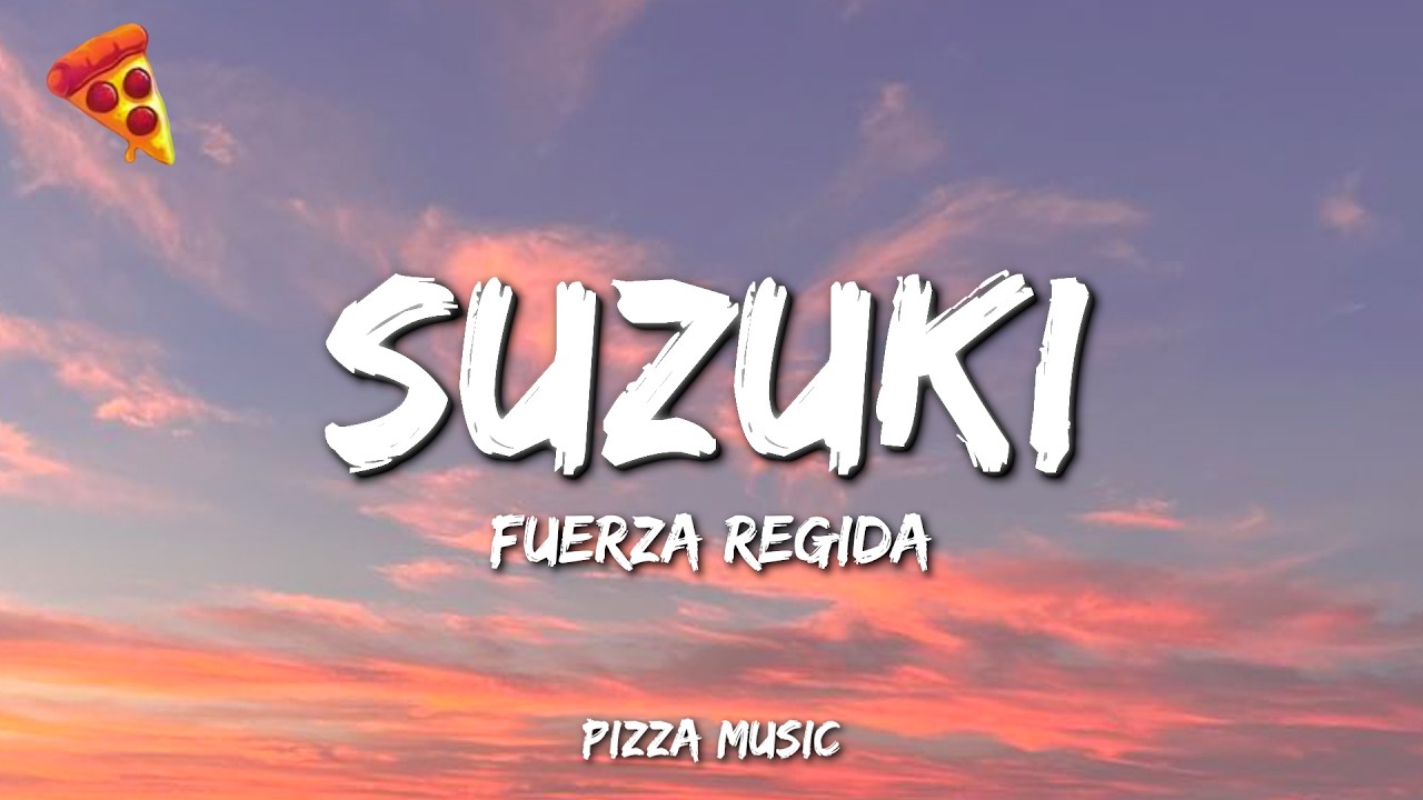 Fuerza Regida - Suzuki (Lyrics / Letra)