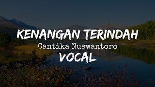 Download Lagu Kenangan Terindah Vocal - Cantika Nuswantoro (Slowed Reverb) MP3