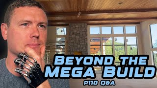 P110 Beyond The Build: Answering Fan Questions | MEGA Modern Home
