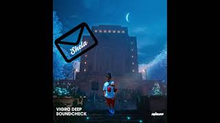 Shela Soundcheck Vigro Deep - King Heart Edit