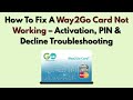How To Fix A Way2Go Card Not Working – Activation, PIN & Decline Troubleshooting
