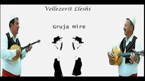 Vellezerit Lleshi - Gruja e Mire