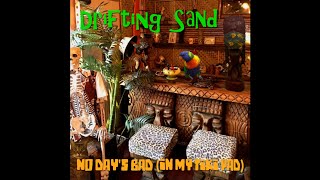 Drifting Sand - No Day's Bad (In My Tiki Pad) (Official Video)