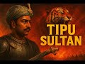 Tipu Sultan The Untold Roar That Shook