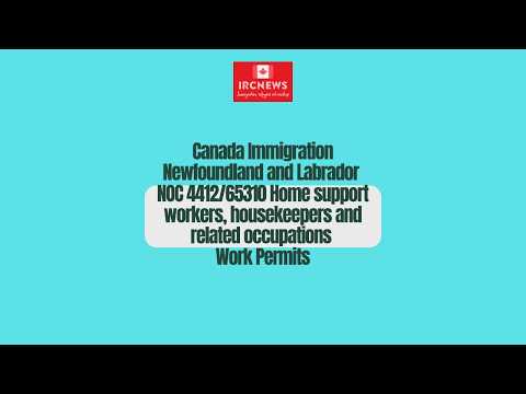 NFL NOC 4412/65310 Home support workers, housekeepers and related occupations Work Permits