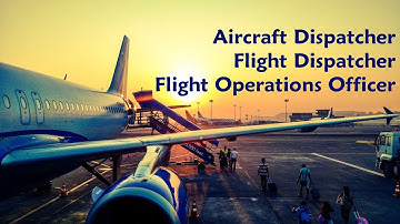 Aircraft Dispatcher, Flight Dispatcher, Flight Operations Officer