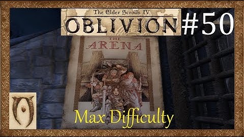The Elder scrolls IV Oblivion-Max Difficulty-Part 50 (Arena fight 3)