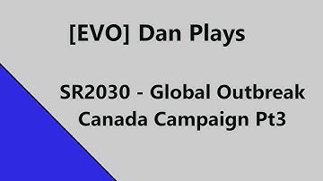 SR2030 - Global Outbreak Canada Campaign Pt3