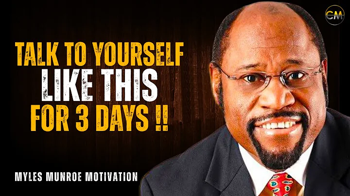 TALK TO YOURSELF LIKE THIS FOR 3 DAYS - Myles Munroe Motivational Speech