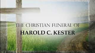 The Christian Funeral Service for Harold Kester