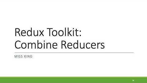 8. Redux Toolkit - Combine Reducers