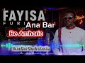 FAYISA FURI YAA INTALA BORANA BE AMHARIC Oromp3 Hopemusicethiopia Veronica Adane SharmarkeAdan 