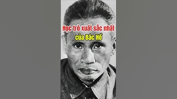 Học trò xuất sắc nhất của Bác Hồ - có 3 cái nhất #bacho