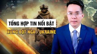 Tổng Hợp Những Tin Tức Quốc Tế Quan Trọng:  Xung Đột Nga - Ukraine || Bàn Cờ Quân Sự