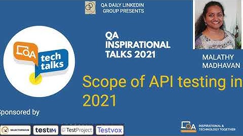 "Scope of API testing in 2021" by Malathy Madhavan | QA INSPIRATIONAL TALKS 2021