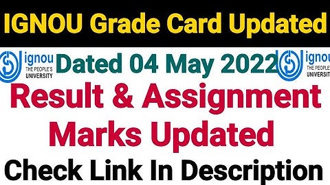 Ignou Grade Card Updated | Result & Assignment Marks Updated | Dated 04 May 2022