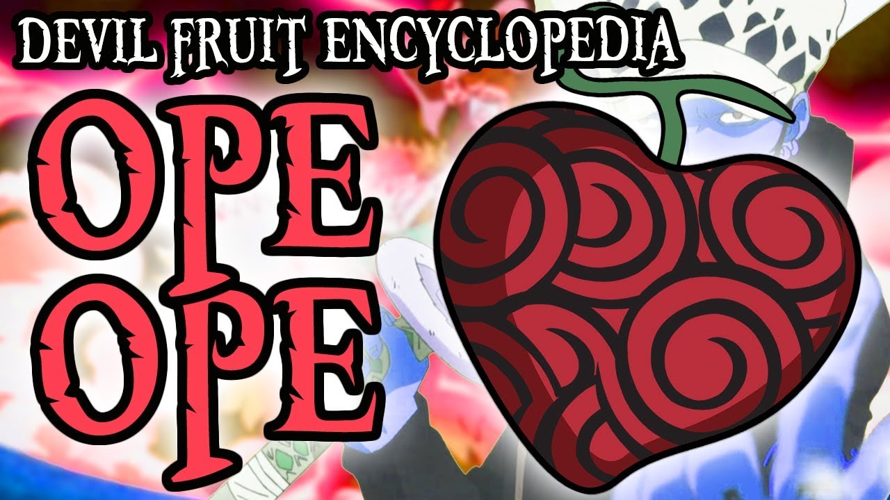 The Ope Ope no Mi (Op-Op Fruit)  Devil Fruit Encyclopedia 