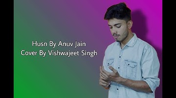 Husn - @anuvjain  | Cover By Vishwajeet Singh