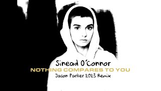 Sinead O'Connor - Nothing Compares To You (Jason Parker 2023 Remix) #nothingcompares2u