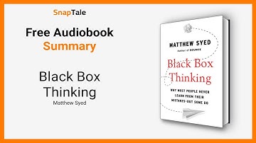 Black Box Thinking by Matthew Syed: 14 Minute Summary