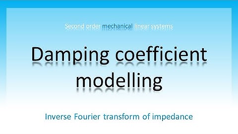 Damping coefficient modelling - inverse Fourier transform of impedance - part 2 of 2