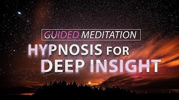 Hypnosis for Deep Insight - Transform Your Life With a Journey Into Your Subconscious Mind