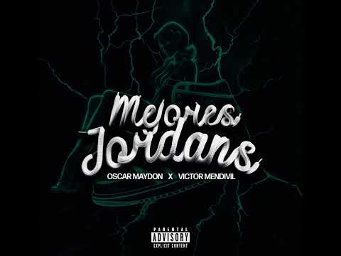 Mejores Jordans-Oscar Maydon & Víctor Mendivil [AUDIO OFICIAL]