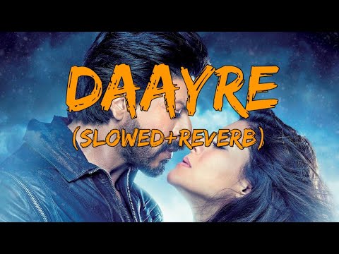 Daayre | Slowed+Reverb | Dilwale | Shah Rukh Khan | Kajol | Varun Dhawan | Kriti Sanon
